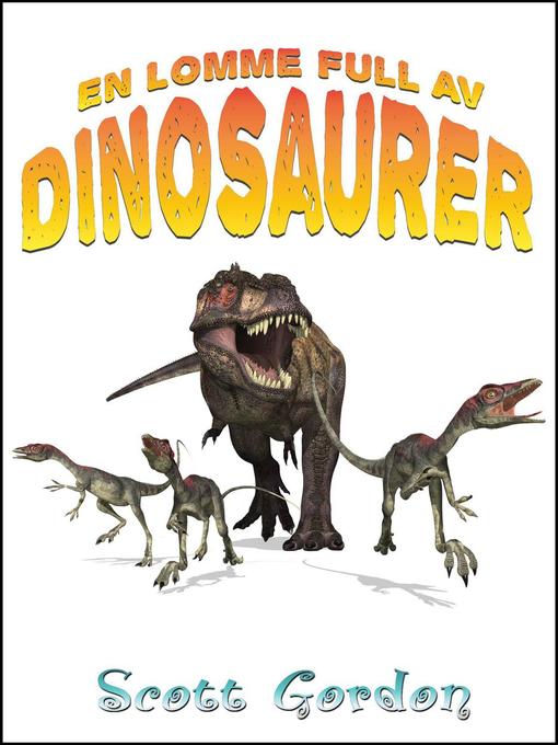 Title details for En Lomme Full av Dinosaurer by Scott Gordon - Available
